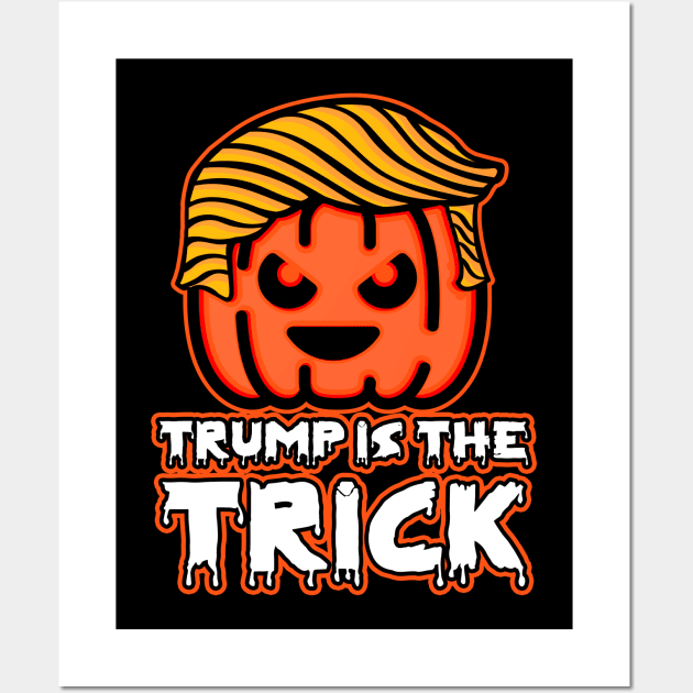 Trumpkin Pumpkin Trump Is The Trick Wall Art by RadStar